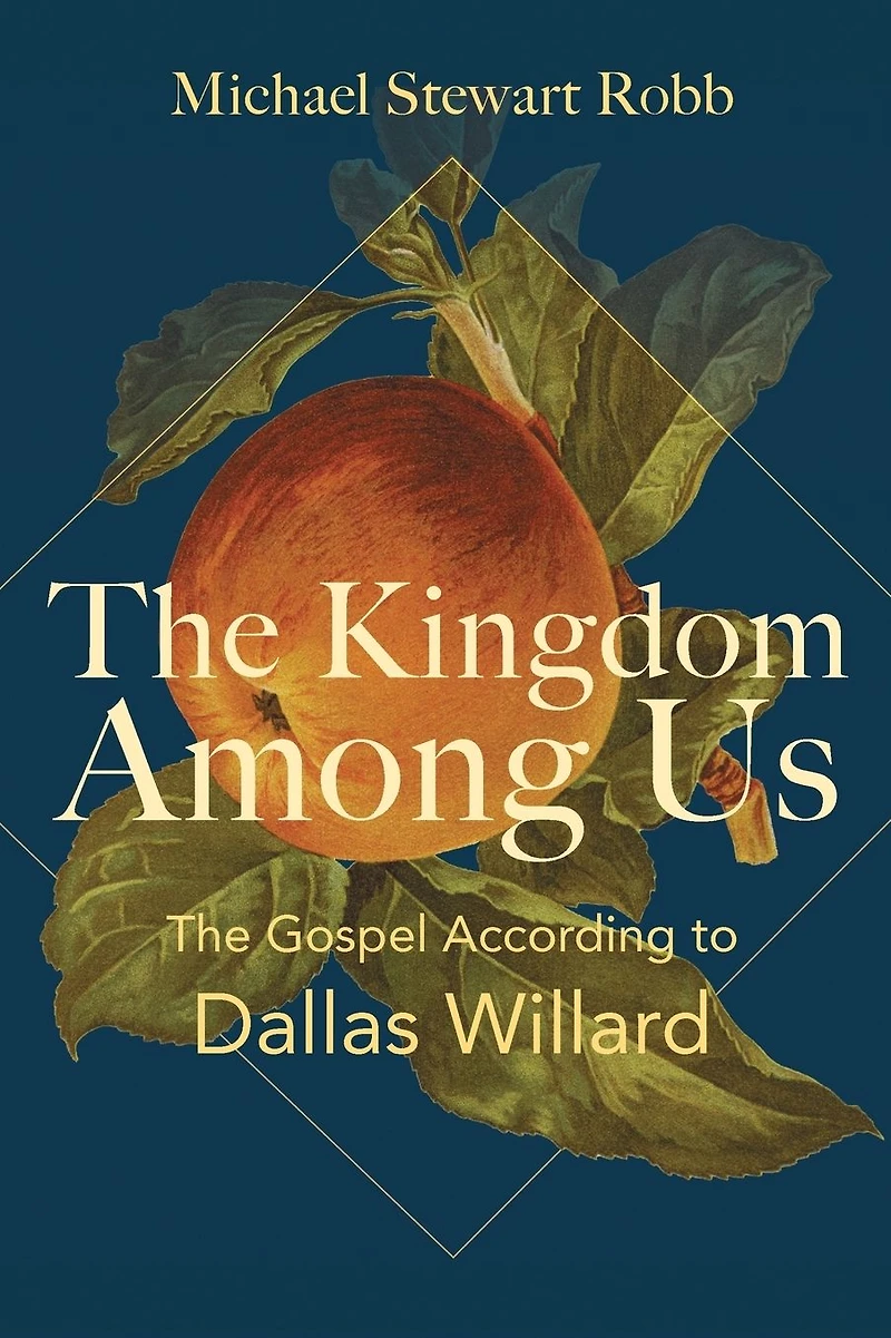 The Kingdom Among Us: Gospel According to Dallas Willard