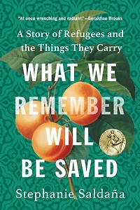 What We Remember Will Be Saved: A Story of Refugees and the Things They Carry