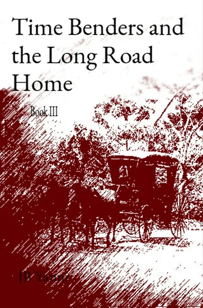 Time Benders and the Long Road Home: Book Iii