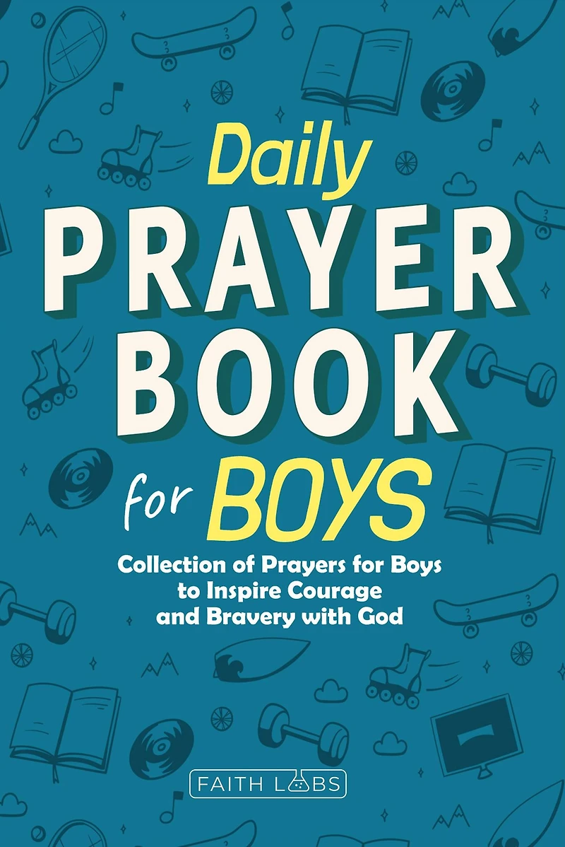 Daily Prayer Book for Boys: Collection of Prayers Boys to Inspire Courage and Bravery with God