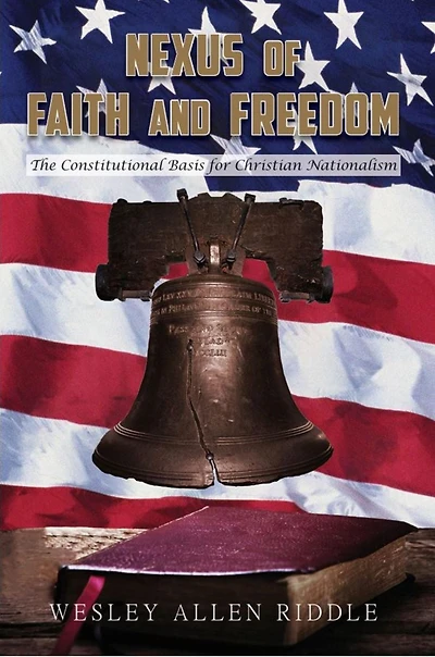 Nexus of Faith and Freedom: The Constitutional Basis for Christian Nationalism