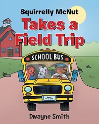 Squirrelly Mcnut Takes a Field Trip