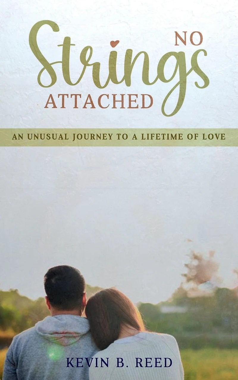 No Strings Attached: AN UNUSUAL JOURNEY TO A LIFETIME OF LOVE