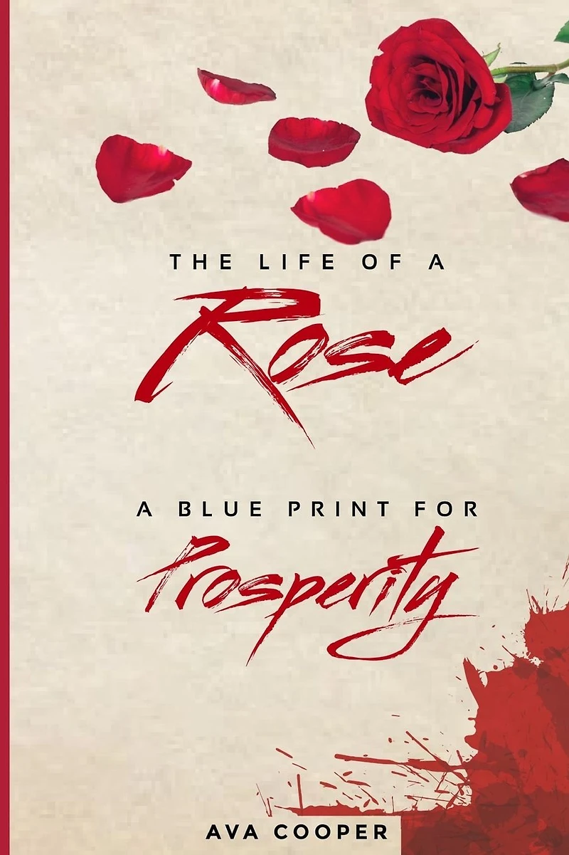 The Life of A Rose: Blue Print For Prosperity