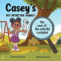 Casey's Pet Detective Agency: the Case of Colorful Cockatiel