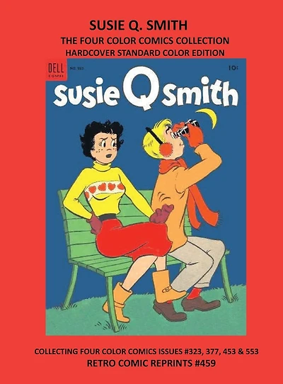 SUSIE Q. SMITH THE FOUR COLOR COMICS COLLECTION HARDCOVER STANDARD COLOR EDITION: COLLECTING FOUR COLOR COMICS ISSUES #323, 377, 453 & 553 RETRO COMIC REPRINTS #459