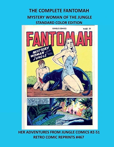 THE COMPLETE FANTOMAH MYSTERY WOMAN OF THE JUNGLE STANDARD COLOR EDITION: HER ADVENTURES FROM JUNGLE COMICS #2-51 RETRO COMIC REPRINTS #467