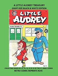 A LITTLE AUDREY TREASURY GIANT-SIZE BLACK & WHITE EDITION: COLLECTING ISSUES #2-12, 14, 15, 22 & 23 OF THE ST. JOHN'S SERIES RETRO COMIC REPRINTS #245
