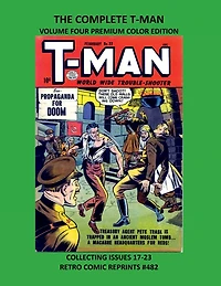 THE COMPLETE T-MAN VOLUME FOUR PREMIUM COLOR EDITION: COLLECTING ISSUES 17-23 RETRO COMIC REPRINTS #482