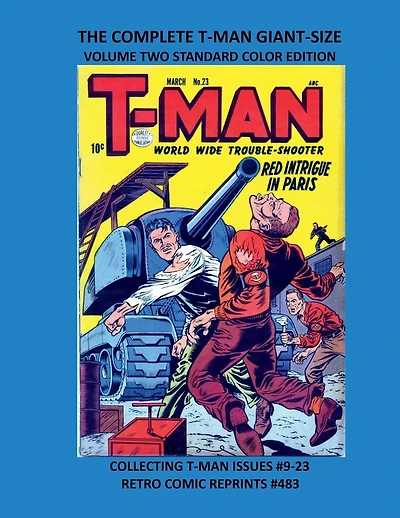 THE COMPLETE T-MAN GIANT-SIZE VOLUME TWO STANDARD COLOR EDITION: COLLECTING T-MAN ISSUES #9-23 RETRO COMIC REPRINTS #483