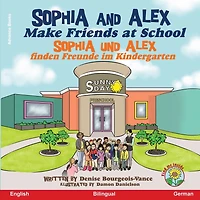 Sophia and Alex Make Friends at School: und finden Freunde im Kindergarten