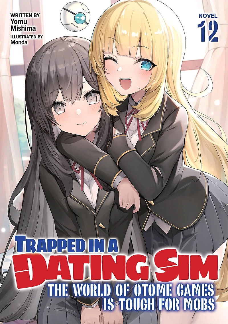 Trapped a Dating Sim: The World of Otome Games is Tough for Mobs (Light Novel) Vol. 12