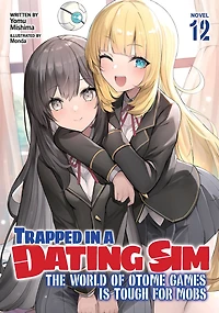 Trapped a Dating Sim: The World of Otome Games is Tough for Mobs (Light Novel) Vol. 12