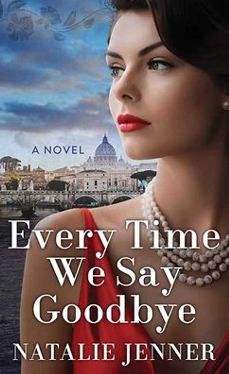 Every Time We Say Goodbye: A Novel