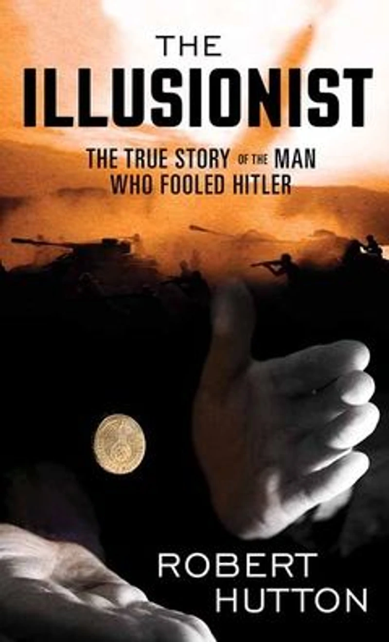 the Illusionist: True Story of Man Who Fooled Hitler
