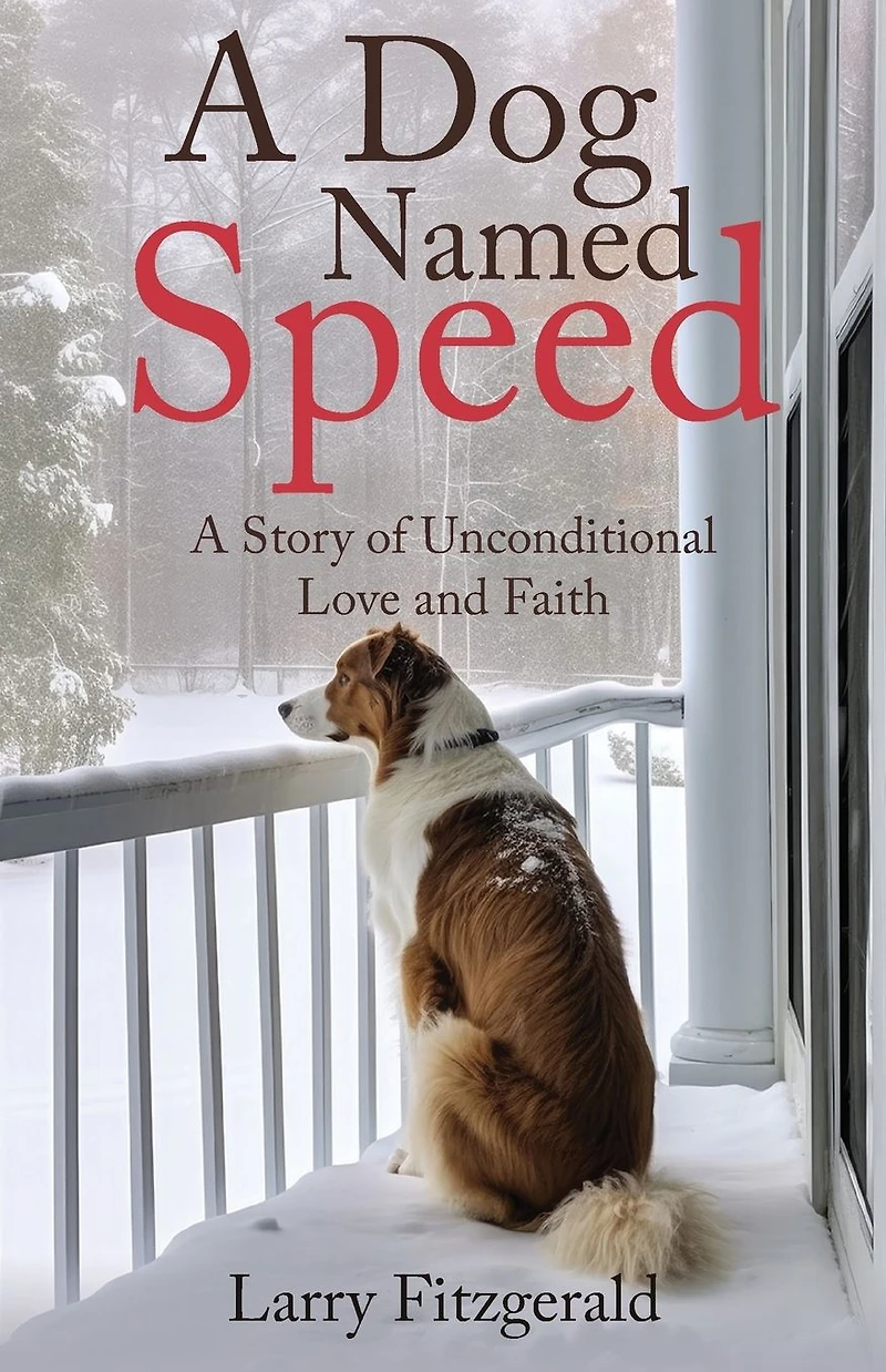 A Dog Named Speed: Story of Unconditional Love and Faith
