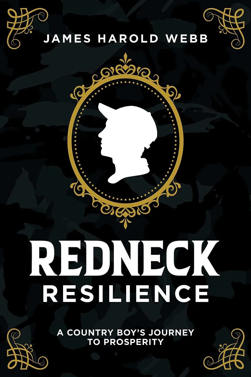 Redneck Resilience: A Country Boy's Journey To Prosperity