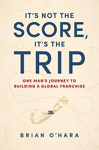 It's Not The Score, Trip: One Man's Journey To Building A Global Franchise
