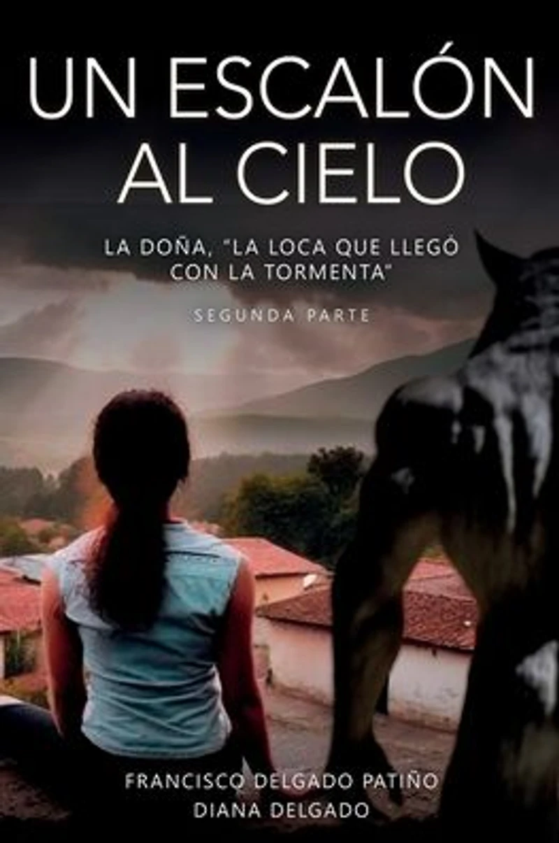 Un escalón al cielo: la Doña, "La Loca que llegó con tormenta" - segunda parte