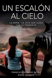 Un escalón al cielo: la Doña, "La Loca que llegó con tormenta" - segunda parte
