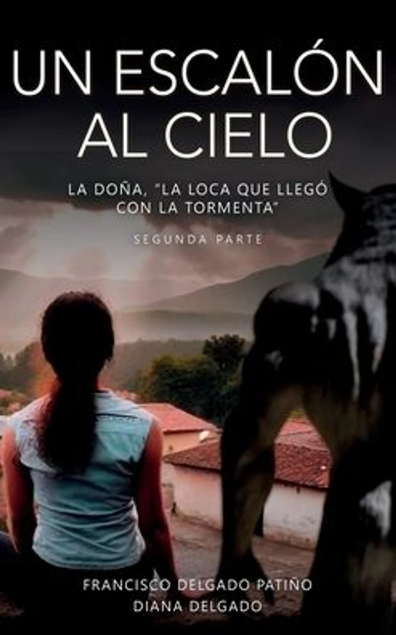 Un escalón al cielo: la Doña, "La Loca que llegó con tormenta" - segunda parte