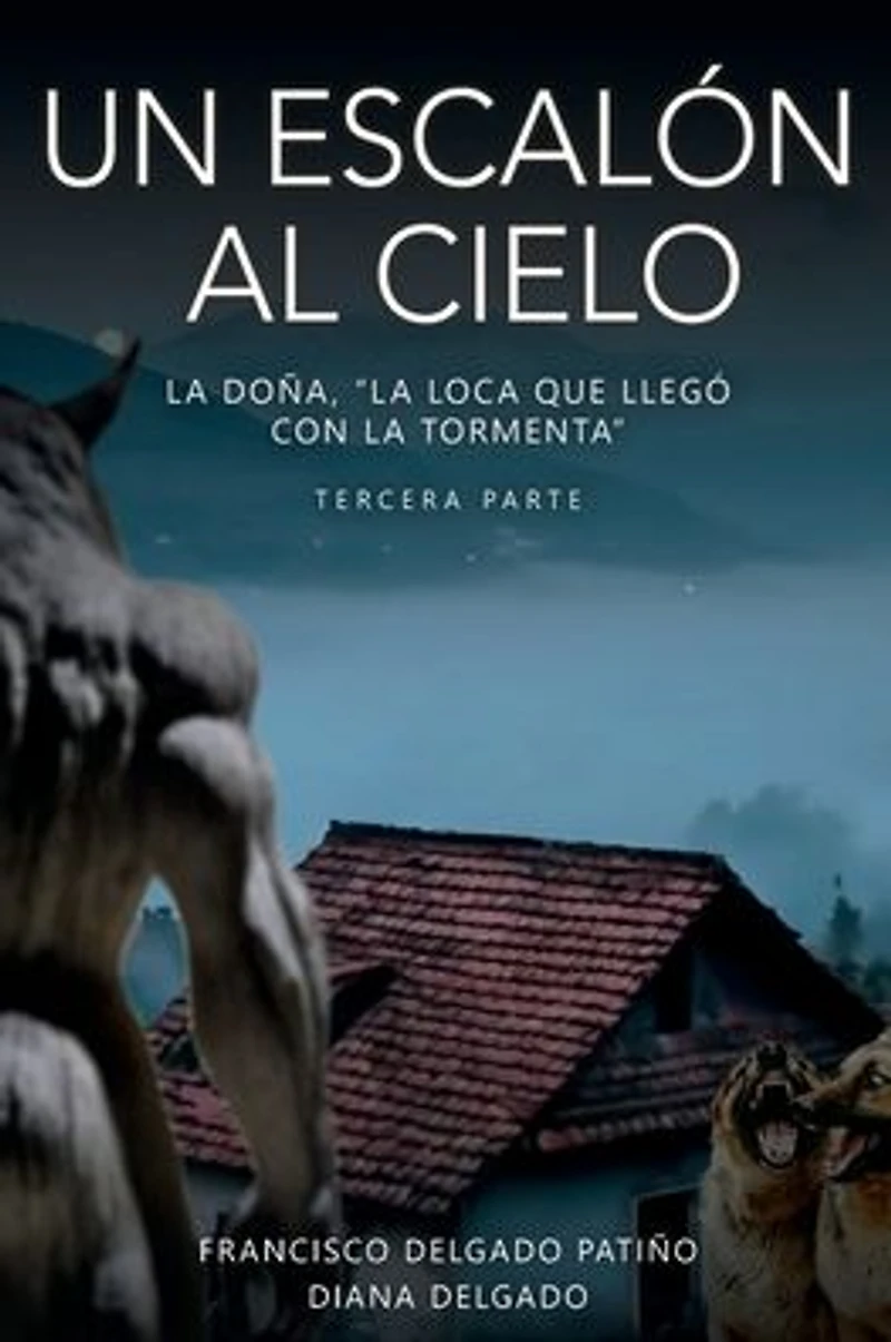 Un escalón al cielo: la Doña, "La Loca que llegó con tormenta" - tercera parte