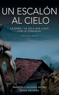 Un escalón al cielo: la Doña, "La Loca que llegó con tormenta" - tercera parte