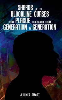 Shards of the Bloodline Curses that Plague Our Family from Generation to