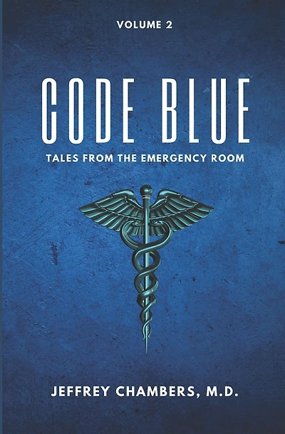Code Blue: Tales From the Emergency Room: Volume 2