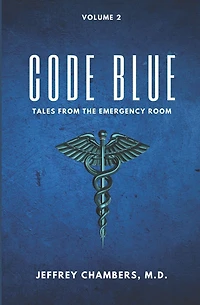 Code Blue: Tales From the Emergency Room: Volume 2