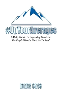 A Daily Guide To Improving Your Life: For People Who Do Not Like Read