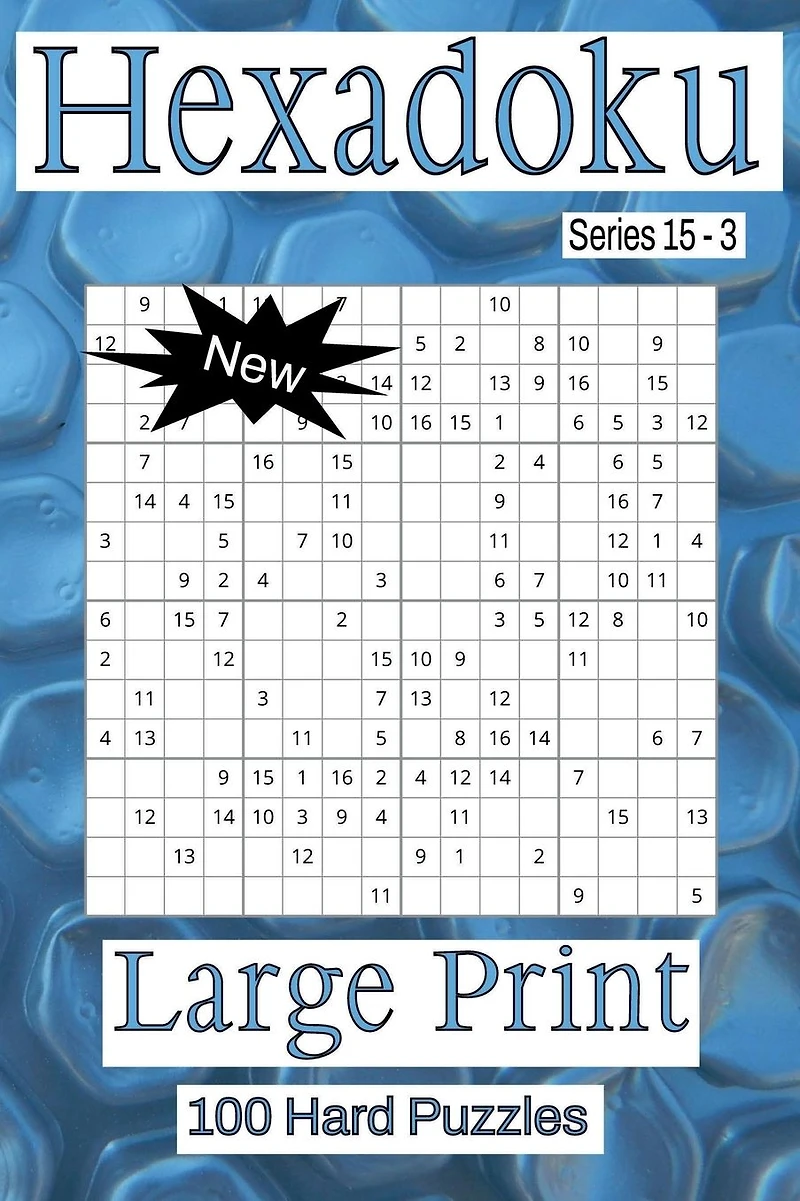 Hexadoku Series 15 - Puzzle Book for Adults - Hard - 100 puzzles - Large Print - Book 3