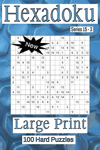 Hexadoku Series 15 - Puzzle Book for Adults - Hard - 100 puzzles - Large Print - Book 3