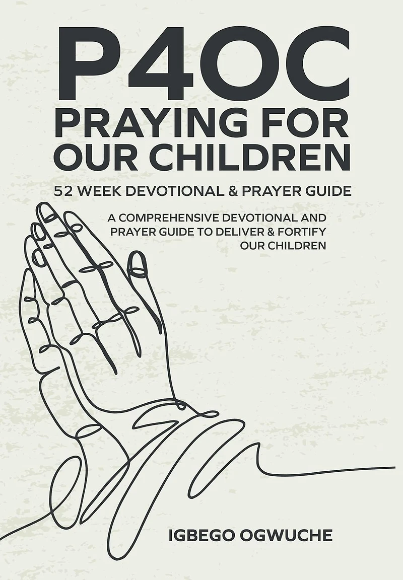 P4oc Praying for Our Children 52 Week Devotional & Prayer Guide: A Comprehensive Guide to Deliver Fortify