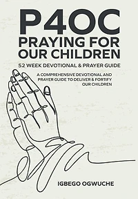 P4oc Praying for Our Children 52 Week Devotional & Prayer Guide: A Comprehensive Guide to Deliver Fortify