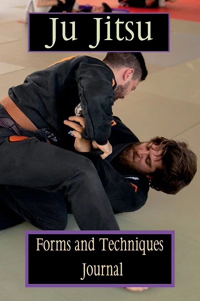 Ju Jitsu Forms and Techniques Journal - Book 1