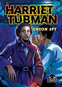 Harriet Tubman: Union Spy