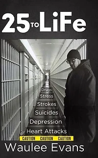 25 To Life: A Look At Corrections Department Through The Eyes Of An Officer Years