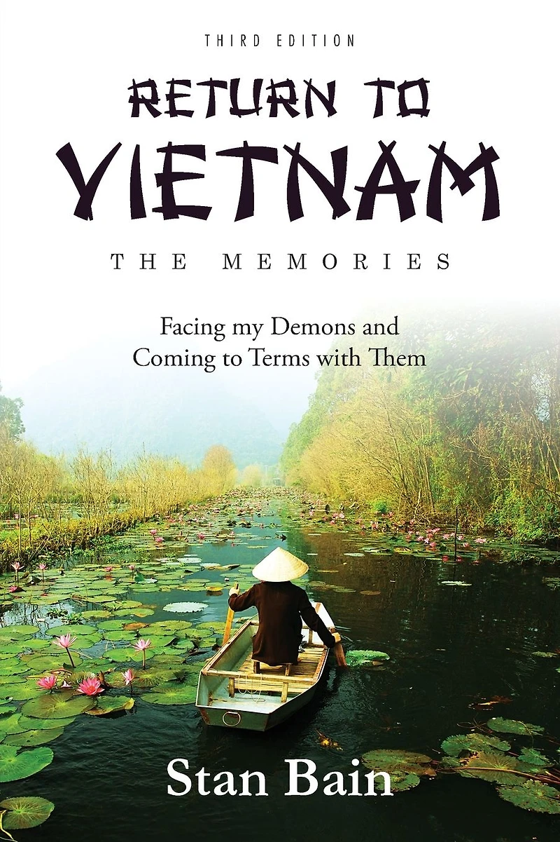 Return to Vietnam - The Memories: Facing My Demons and Coming Terms with Them