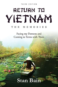 Return to Vietnam - The Memories: Facing My Demons and Coming Terms with Them