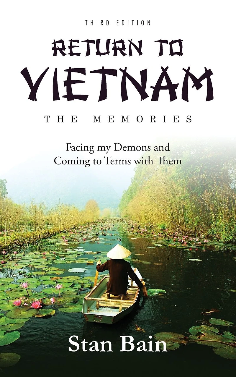 Return to Vietnam - The Memories: Facing My Demons and Coming Terms with Them