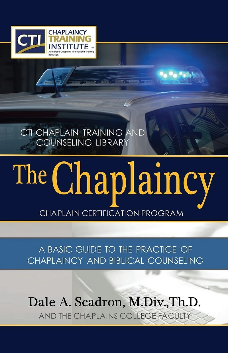 The Chaplaincy Certification Program: A Basic Guide To Practice of And Biblical Counseling: Certificate Chaplain Ministry