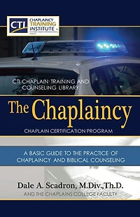 The Chaplaincy Certification Program: A Basic Guide To Practice of And Biblical Counseling: Certificate Chaplain Ministry