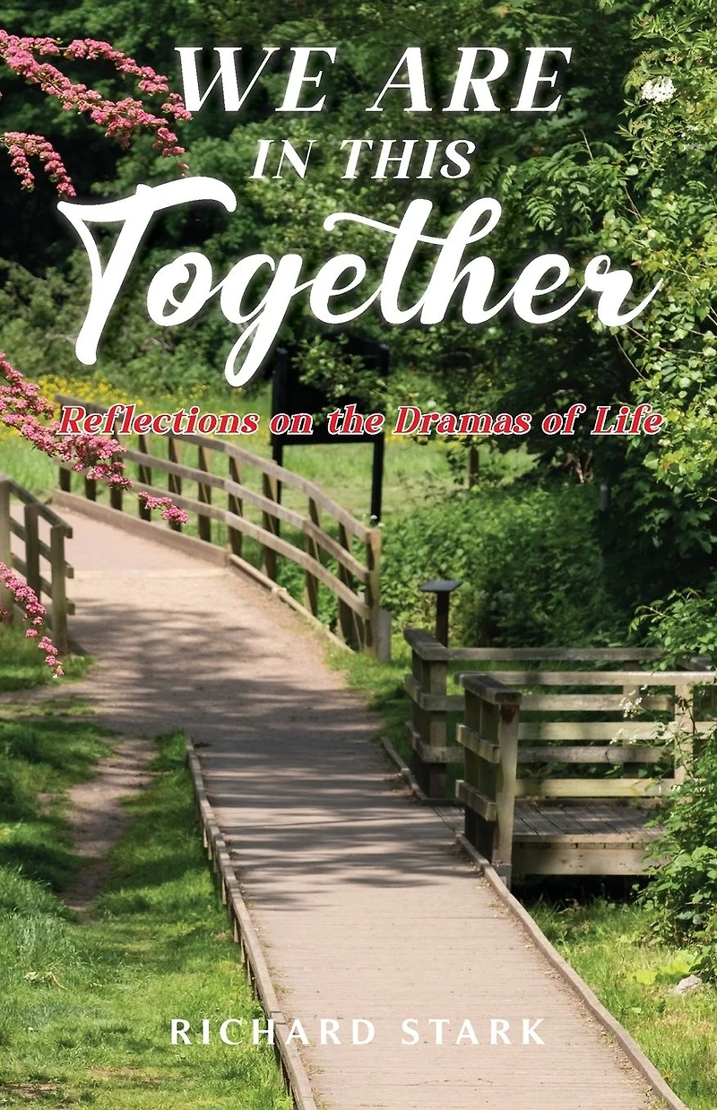 WE ARE THIS TOGETHER: Reflections on the Dramas of Life
