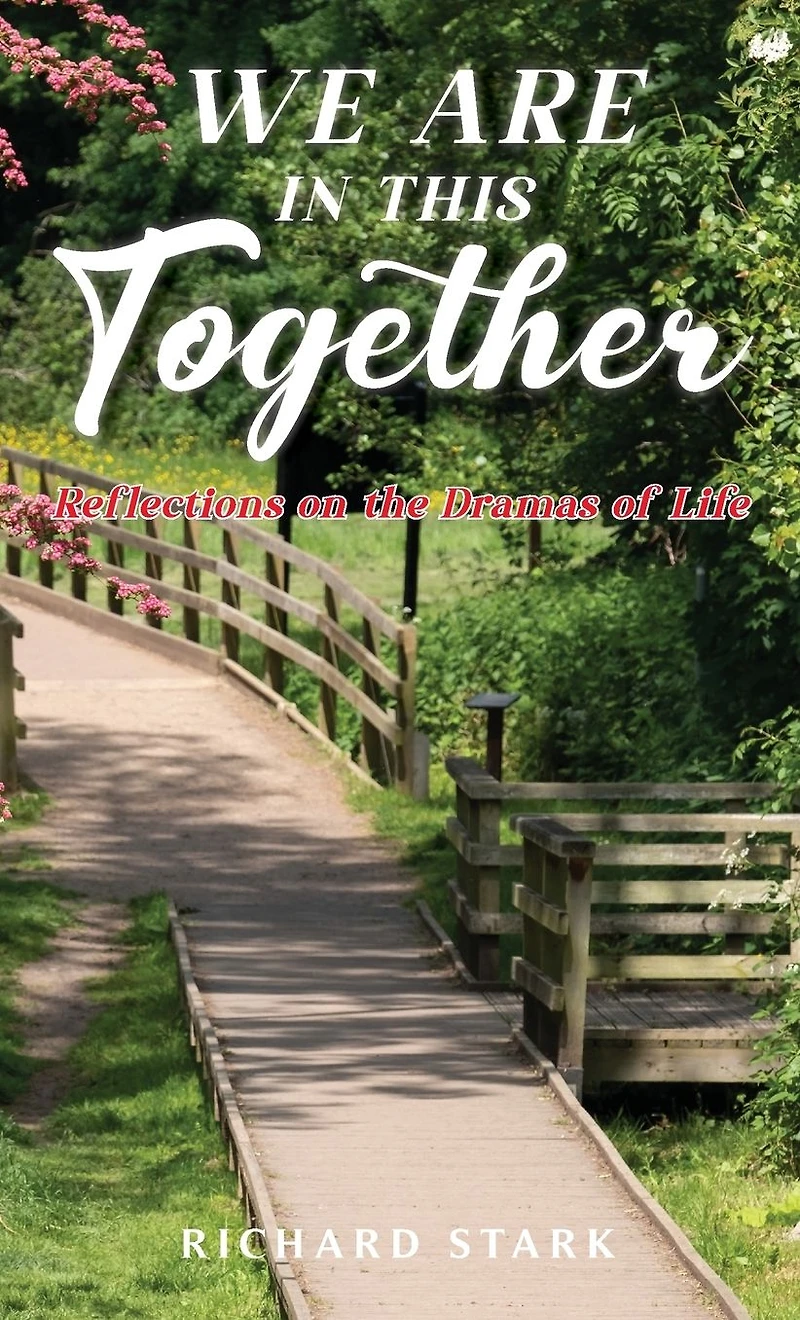 WE ARE THIS TOGETHER: Reflections on the Dramas of Life