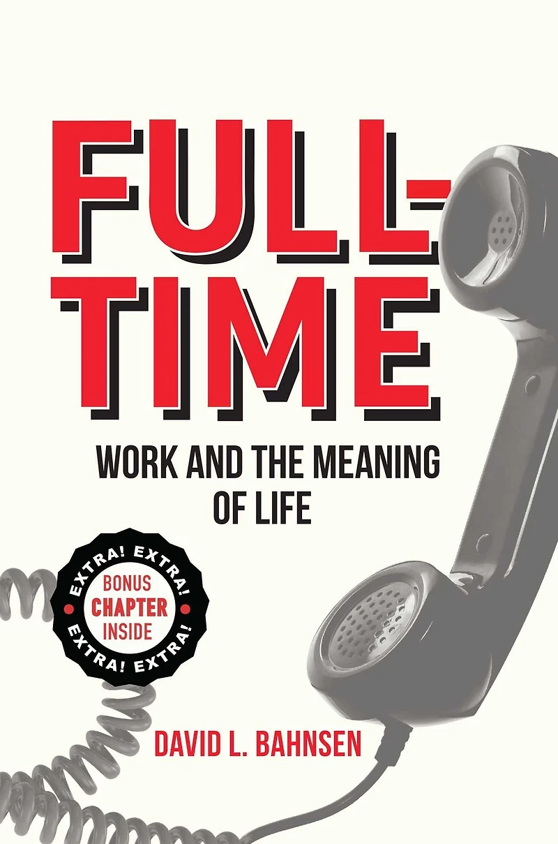 Full-Time: Work and the Meaning of Life