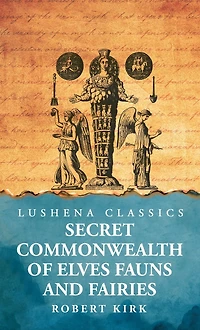 The Secret Commonwealth of Elves, Fauns and Fairies