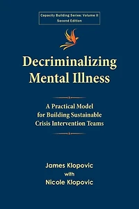 Decriminalizing Mental Illness: A Practical Model for Building Sustainable Crisis Intervention Teams