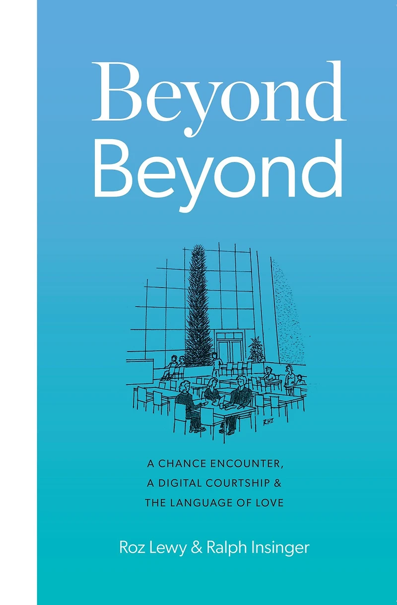 Beyond Beyond: a Chance Encounter, Digital Courtship, and the Language of Love