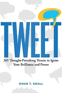 TWEET: 365 Thought-Provoking Tweets to Ignite Your Brilliance and Power